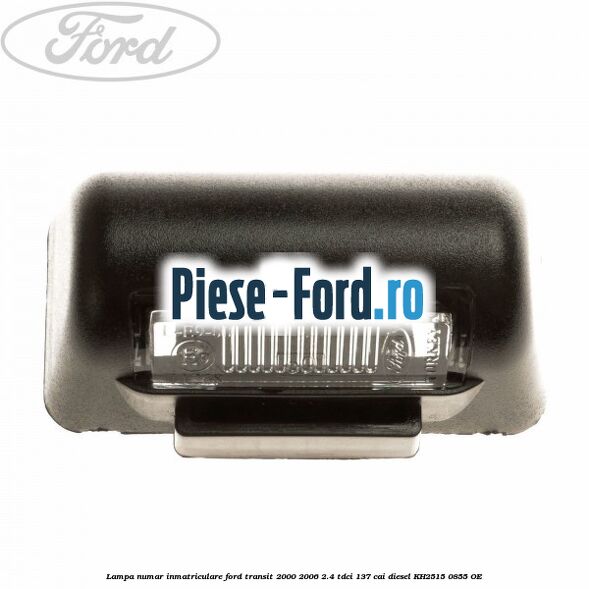 Lampa numar inmatriculare Ford Transit 2000-2006 2.4 TDCi 137 cai #21B0B23BB4